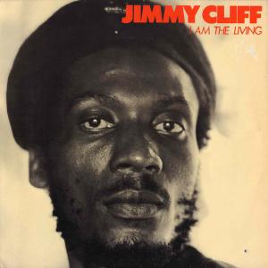 I Am The Living by Jimmy Cliff