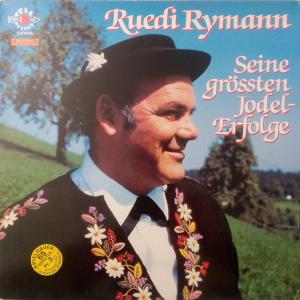 Seine Grössten Jodel-Erfolge by Ruedi Rymann